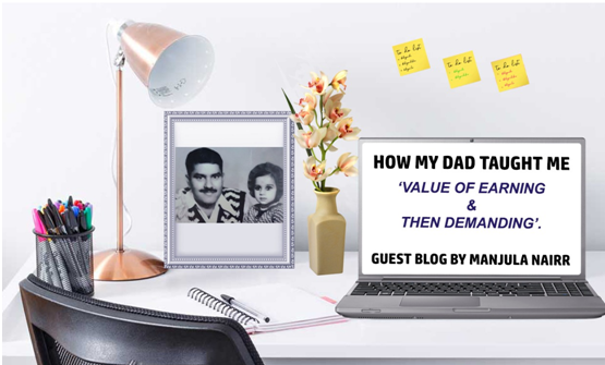 How my Dad taught me – ‘VALUE OF EARNING & THEN DEMANDING’